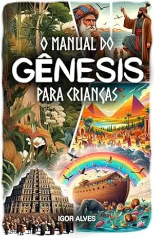O MANUAL DO GÊNESIS: PARA CRIANÇAS – Igor Alves