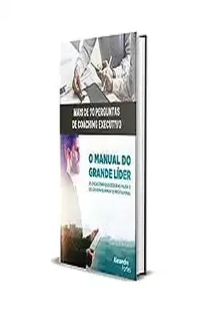 O Manual do Grande Líder: 25 dicas enriquecedoras para o seu desenvolvimento profissional - Alexandre Fortes
