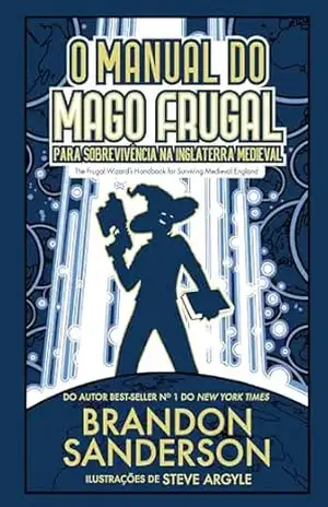 O manual do mago frugal para sobrevivência na Inglaterra medieval: Projeto Secreto #2 – Brandon Sanderson