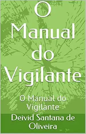 O Manual do Vigilante: O Manual do Vigilante (Livro Livro 1) – Deivid  Santana de Oliveira