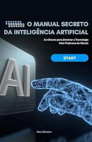O Manual Secreto da Inteligência Artificial – Wes Oliveira