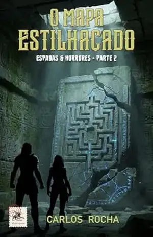 O Mapa Estilhaçado: Espadas & Horrores – parte 2 – Carlos Rocha