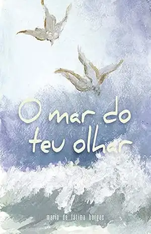 O mar do teu olhar - Maria de Fátima Borges