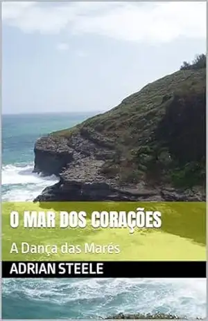 O Mar dos Corações: A Dança das Marés – Adrian Steele