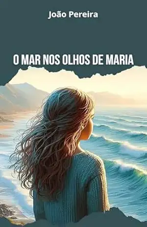 O MAR NOS OLHOS DE MARIA – João  Pereira