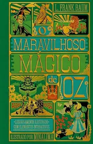 O maravilhoso mágico de Oz – Edição de luxo ilustrada e com elementos interativos do estúdio MinaLima – L. Frank Baum