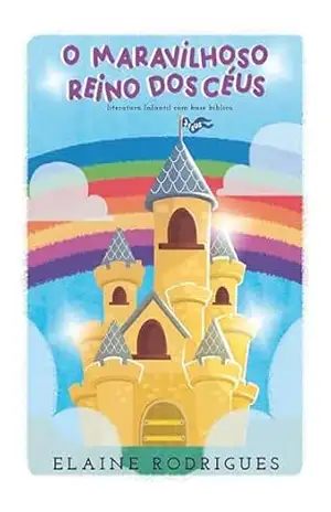 O Maravilhoso Reino dos Céus – Elaine Rodrigues