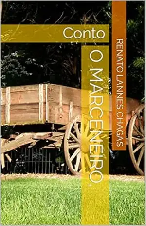 O MARCENEIRO,: Conto – RENATO  LANNES CHAGAS