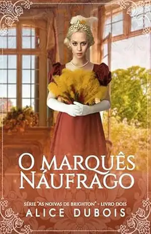 O marquês náufrago (As noivas de Brighton Livro 2) – Alice Dubois