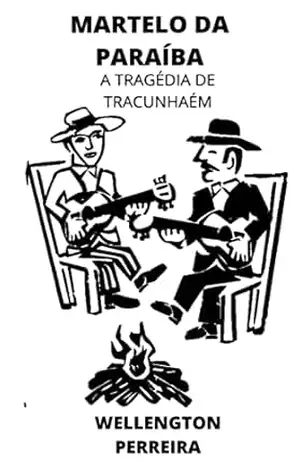 O Martelo da Paraíba: A Tragédia de Tracunhaém – Wellington Pereira
