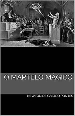 O Martelo Mágico - Newton de Castro Pontes