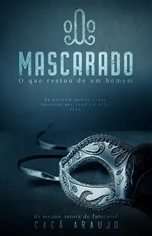 O Mascarado: O que restou de um homem - Cacá ARAUJO