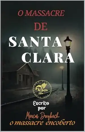 O massacre de Santa Clara: o massare encoberto – Marcos Dreybach