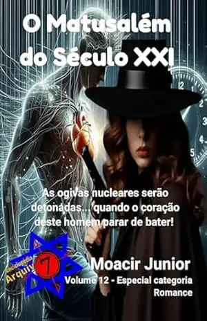 O Matusalém do Século XXI (ENCICLOPÉDIA ARQUIVO7 Livro 12) - MOACIR R. S. JUNIOR