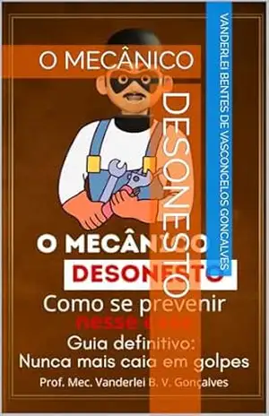 O MECÂNICO DESONESTO – VANDERLEI BENTES DE VASCONCELOS GONCALVES