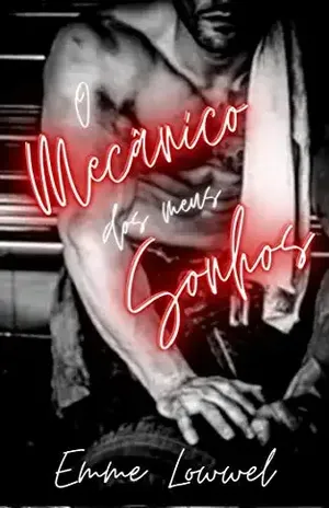 O Mecânico dos meus Sonhos - Emme Lowwel