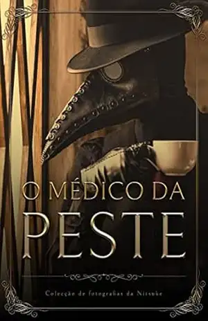 O Médico da Peste: Um Dia no Esconderijo (Colecção de fotografias da Nitsuke Livro 2) – Nitsuke