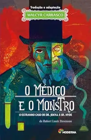 O Médico E O Monstro: O Estranho Caso De Dr. Jekyll E Sr. Hyde – Walcyr Carrasco