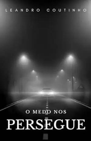 O Medo Nos Persegue – Leandro  Coutinho