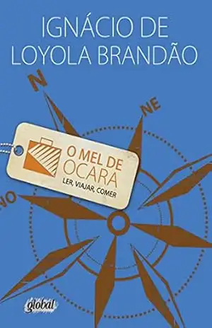 O mel de Ocara: Ler, viajar, comer (Ignácio de Loyola Brandão) – Ignácio de Loyola Brandão
