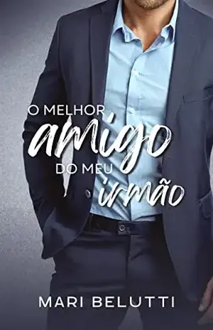 O melhor amigo do meu irmão – Mari  Belutti