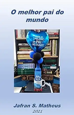 O Melhor Pai do Mundo – Jafran  S. Matheus