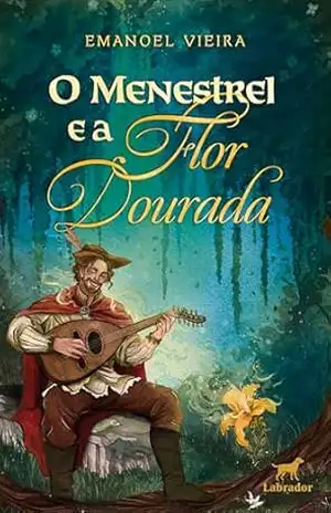 O Menestrel e a Flor Dourada – Emanoel Vieira