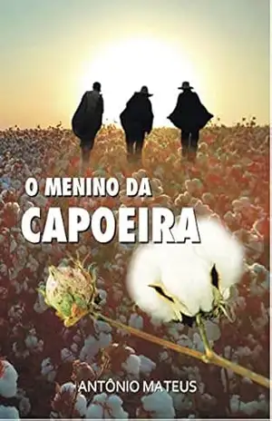 O MENINO DA CAPOEIRA - Antonio Mateus Oliveira
