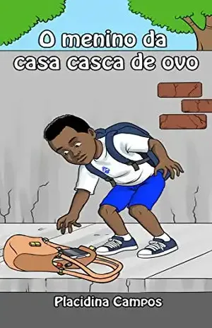 O menino da casa casca de ovo – Placidina  Campos