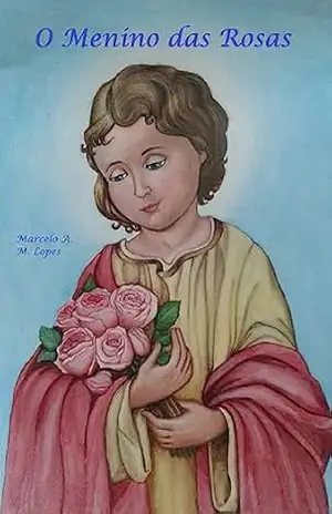 O MENINO DAS ROSAS – MARCELO ANTONIO MUSA LOPES