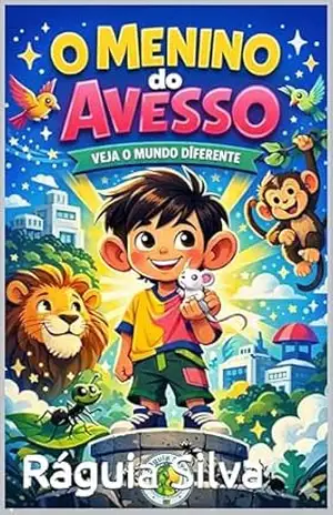 O Menino do Avesso: A Brazilian Children’s Story (Meninos que mudam o mundo Livro 1) – Ráguia  Silva
