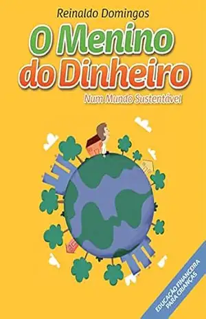 O Menino do Dinheiro – Num Mundo Sustentável – Reinaldo Domingos