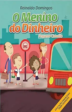 O Menino do Dinheiro – Pequeno Cidadão – Reinaldo Domingos