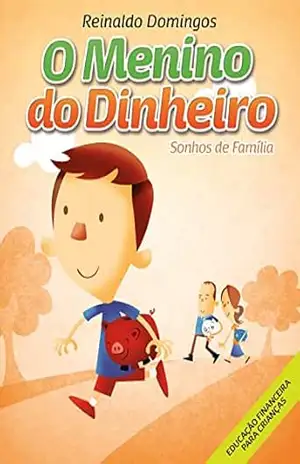 O Menino do Dinheiro – Sonhos de Família – Reinaldo Domingos