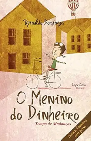 O Menino do Dinheiro – Tempo de Mudanças – Reinaldo Domingos