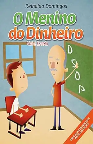 O Menino do Dinheiro – Vai à Escola – Reinaldo Domingos