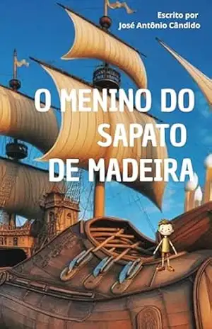 O Menino do Sapato de Madeira – José Antõnio Cândido