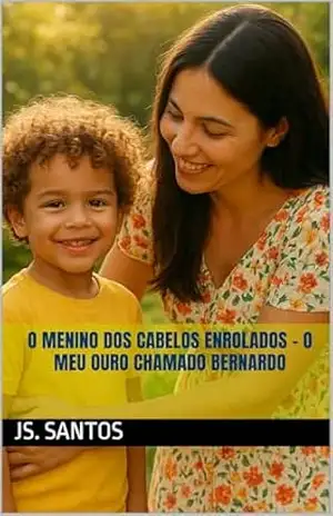O Menino dos Cabelos Enrolados – O Meu Ouro Chamado Bernardo – JS.  Santos