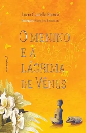 O menino e a lágrima de Vênus - Lucia Castello Branco