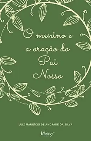 O menino e a oração do Pai Nosso (Coleção O Menino Conversinha) – Luiz Mauricio de Andrade da Silva