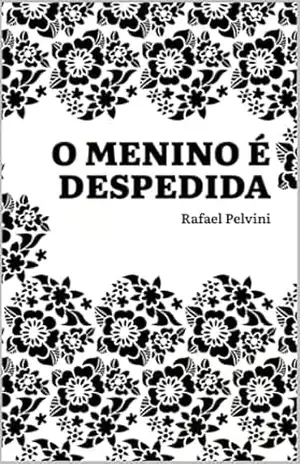 O menino é despedida – Rafael  Pelvini