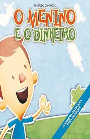 O Menino e o Dinheiro (O Menino do Dinheiro) – Reinaldo Domingos