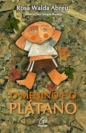 O menino e o plátano (Fazendo história – série pau Brasil) – Rosa Walda Abreu