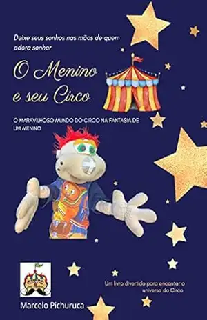 O Menino e seu Circo – Marcelo  Pichuruca Prado dos Anjos