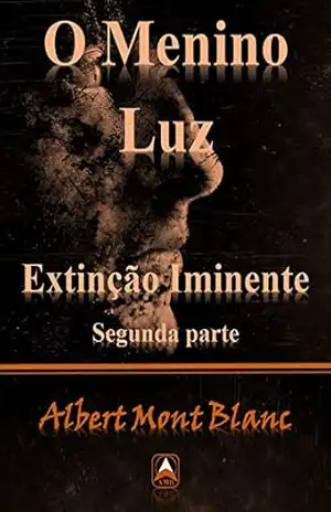 O Menino Luz: Extinção Iminente 2 – Albert Mont Blanc