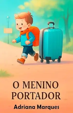 O MENINO PORTADOR (CONTOS INFANTIS Livro 1) – ADRIANA  MARQUES