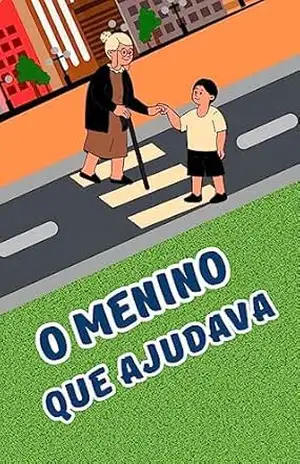 O Menino que Ajudava (Infantil Livro 2) – Richard Souza