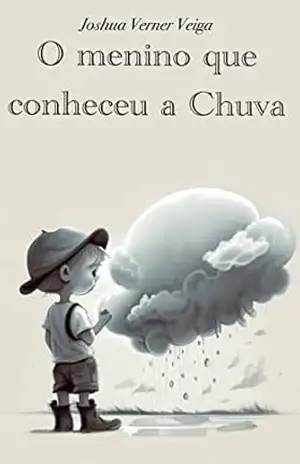 O Menino que conheceu a Chuva (Contos de Joshua Veiga) – Joshua Verner Veiga