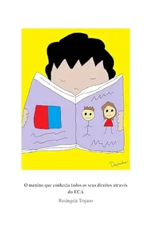O menino que conhecia todos os seus direitos através do ECA: (Estatuto da Criança e do Adolescente) – Rosângela Trajano