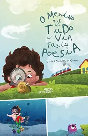 O Menino Que De Tudo Que Via Fazia Poesia: O menino que de tudo que via fazia poesia – Daniel Cavalcanti Campos